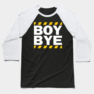 Boy Bye (White) Baseball T-Shirt